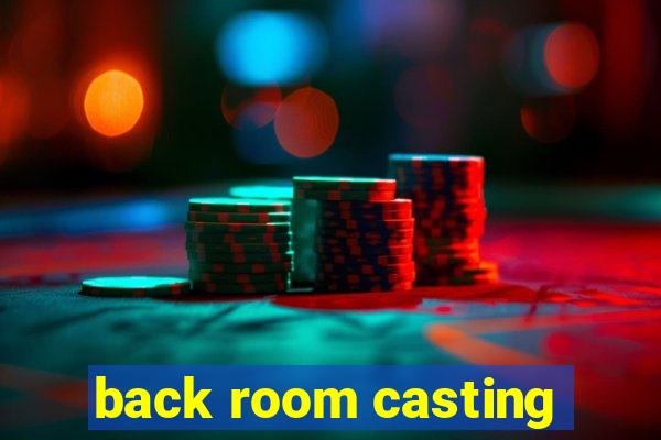 back room casting